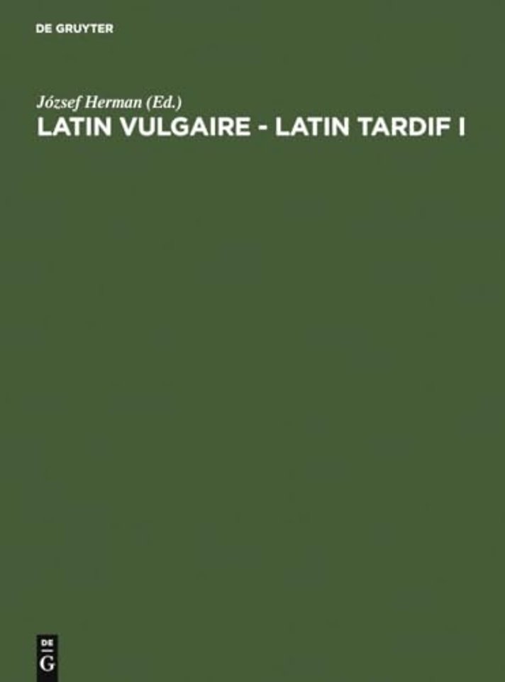 Latin vulgaire – latin tardif – Actes du Ier Colloque international sur le latin vulgaire et tardif, (Pécs, 2 – 5 Septembre 1985)