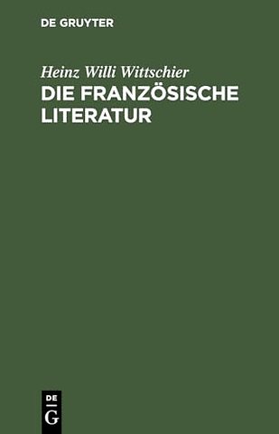 Die französische Literatur – Einführung und Studienführer – Von den Anfängen bis zur Gegenwart