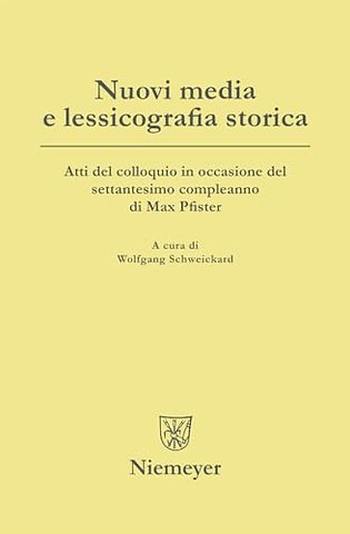 Nuovi media e lessicografia storica – Atti del colloquio in occasione del settantesimo compleanno di Max Pfister