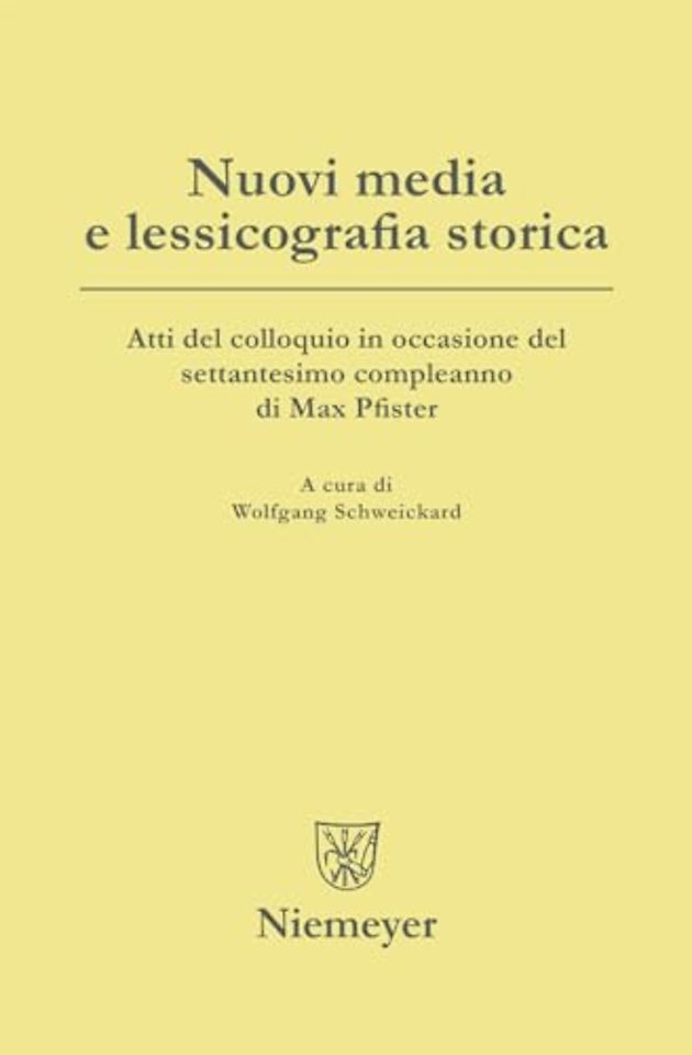 Nuovi media e lessicografia storica – Atti del colloquio in occasione del settantesimo compleanno di Max Pfister
