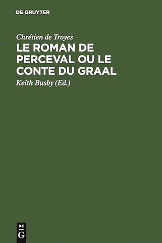 Le Roman de Perceval ou Le Conte du Graal – Edition critique d`après tous les manuscrits