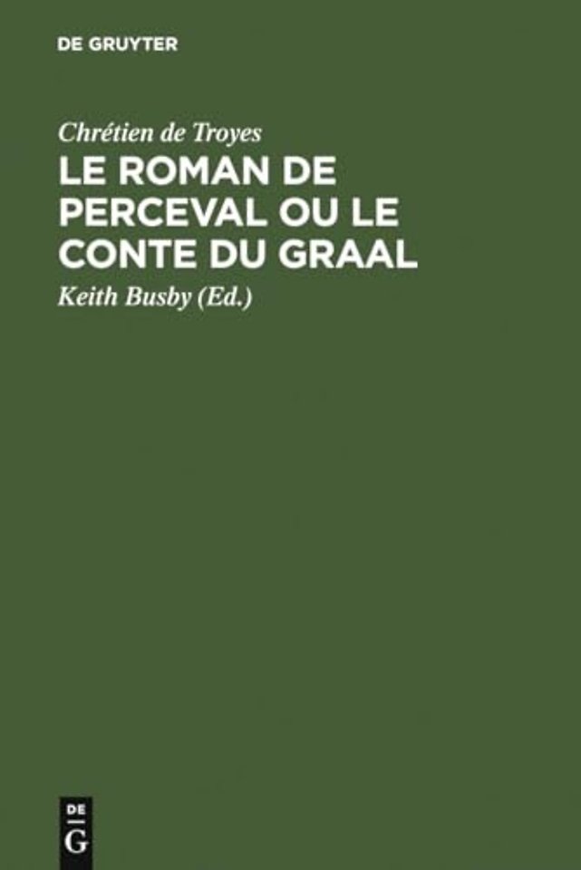 Le Roman de Perceval ou Le Conte du Graal – Edition critique d`après tous les manuscrits