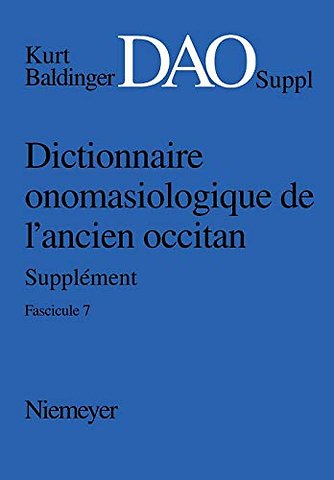 Kurt Baldinger: Dictionnaire onomasiologique de l`ancien occitan (DAO). Fascicule 7, Supplément
