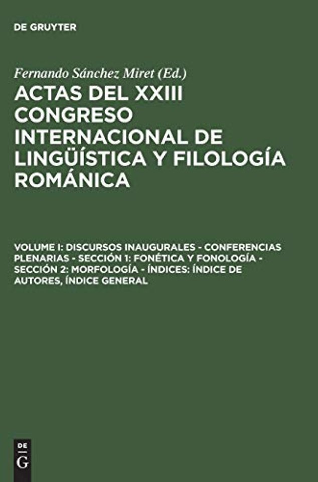 Discursos inaugurales – Conferencias plenarias – Sección 1: Fonética y fonología – Sección 2: Morfología – Índices: Índice de autores, Índice ge