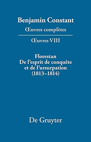 Florestan. De l`esprit de conquête et de l`usurpation. Réflexions sur les constitutions (1813–1814)