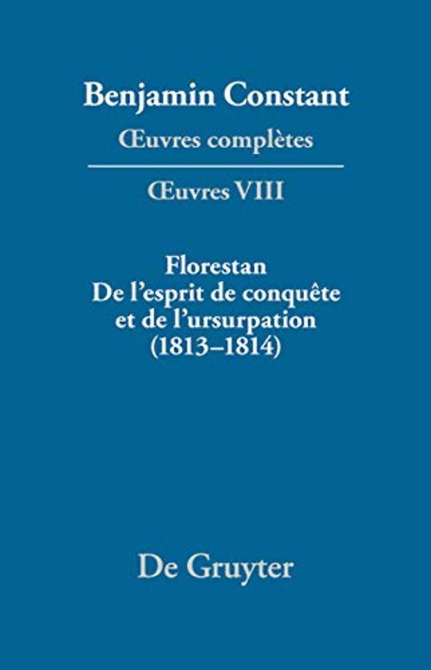 Florestan. De l`esprit de conquête et de l`usurpation. Réflexions sur les constitutions (1813–1814)