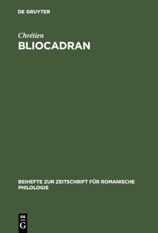 Bliocadran – A Prologue to the Perceval of Chrétien de Troyes ; Edition and Critical Study