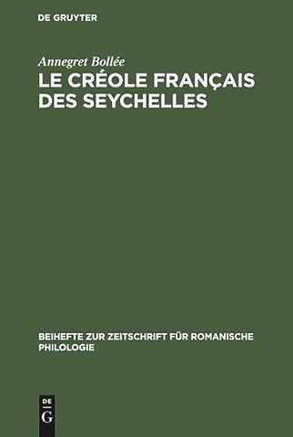 Le créole français des Seychelles – Esquisse d`une grammaire, textes, vocabulaire