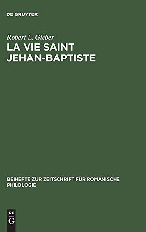 La vie Saint Jehan–Baptiste – A critical edition of an old French poem of the early fourteenth century