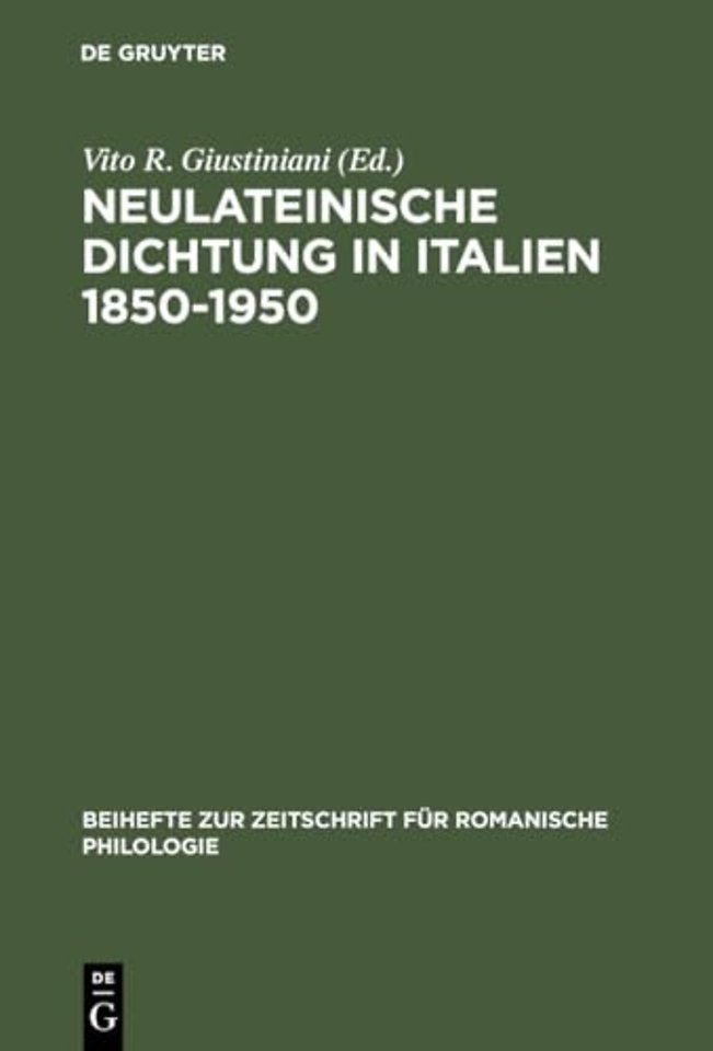 Neulateinische Dichtung in Italien 1850–1950 – Ein unerforschtes Kapitel italienischer Literatur– und Geistesgeschichte
