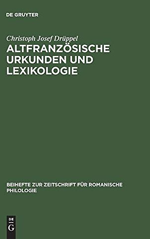 Altfranzösische Urkunden und Lexikologie – Ein quellenkritischer Beitrag zum Wortschatz des frühen 13. Jahrhunderts