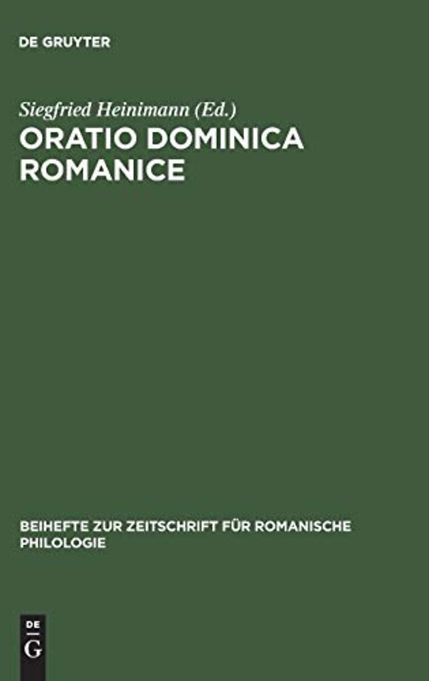 Oratio Dominica Romanice – Das Vaterunser in den romanischen Sprachen von den Anfängen bis ins 16. Jahrhundert mit den griechischen und lateinischen
