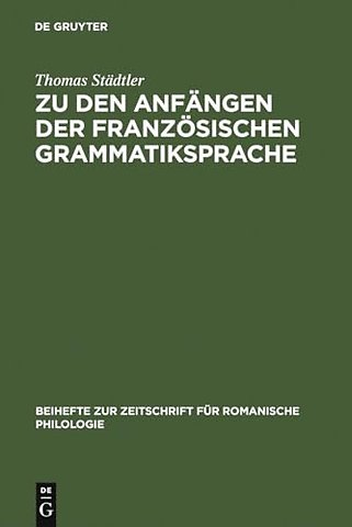 Zu den Anfängen der französischen Grammatiksprac – Textausgaben und Wortschatzstudien
