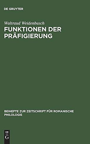 Funktionen der Präfigierung – Präpositionale Elemente in der Wortbildung des Französischen