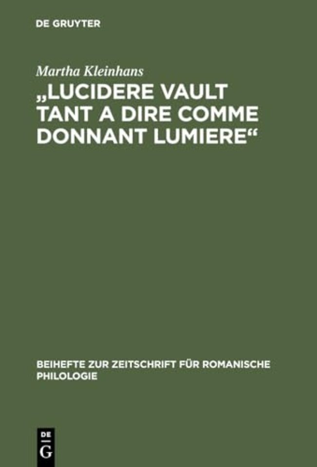 "Lucidere vault tant a dire comme donnant lumier – Untersuchung und Edition der Prosaversionen 2, 4 und 5 des `Elucidarium`