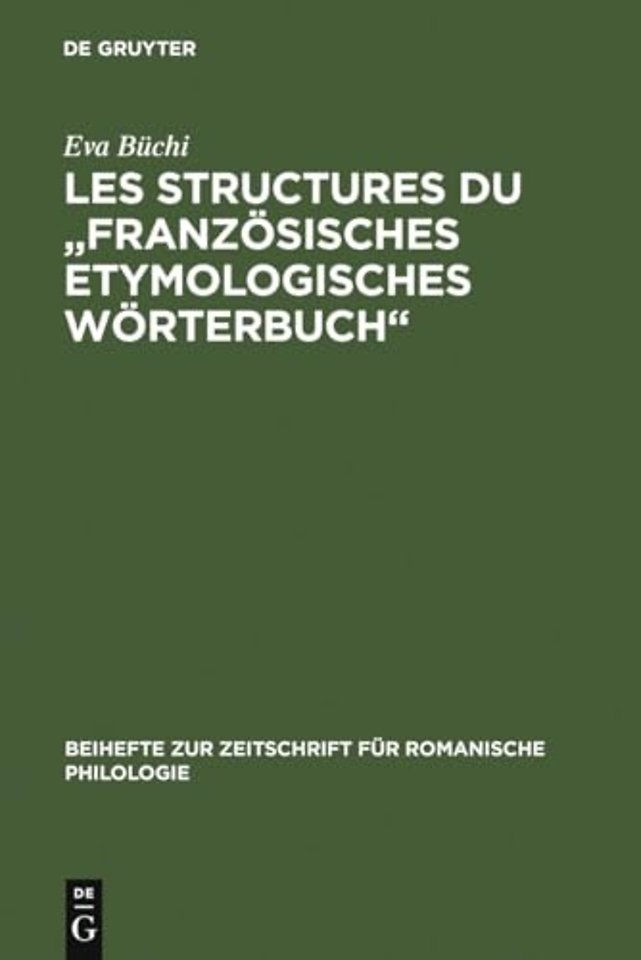 Les Structures du "Französisches Etymologisches – Recherches métalexicographiques et métalexicologiques
