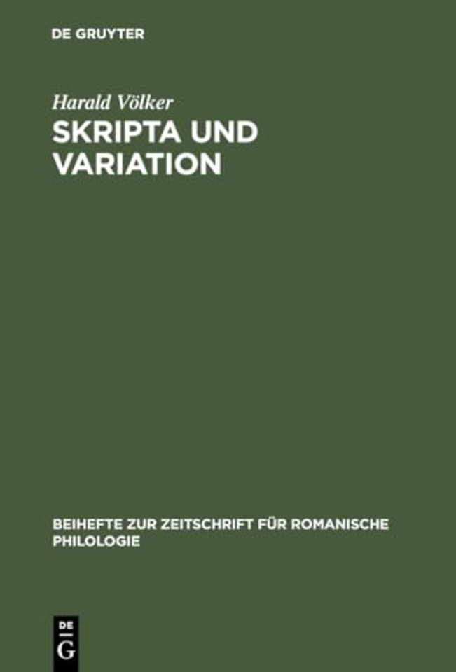 Skripta und Variation – Untersuchungen zur Negation und zur Substantivflexion in altfranzösischen Urkunden der Grafschaft Luxemburg