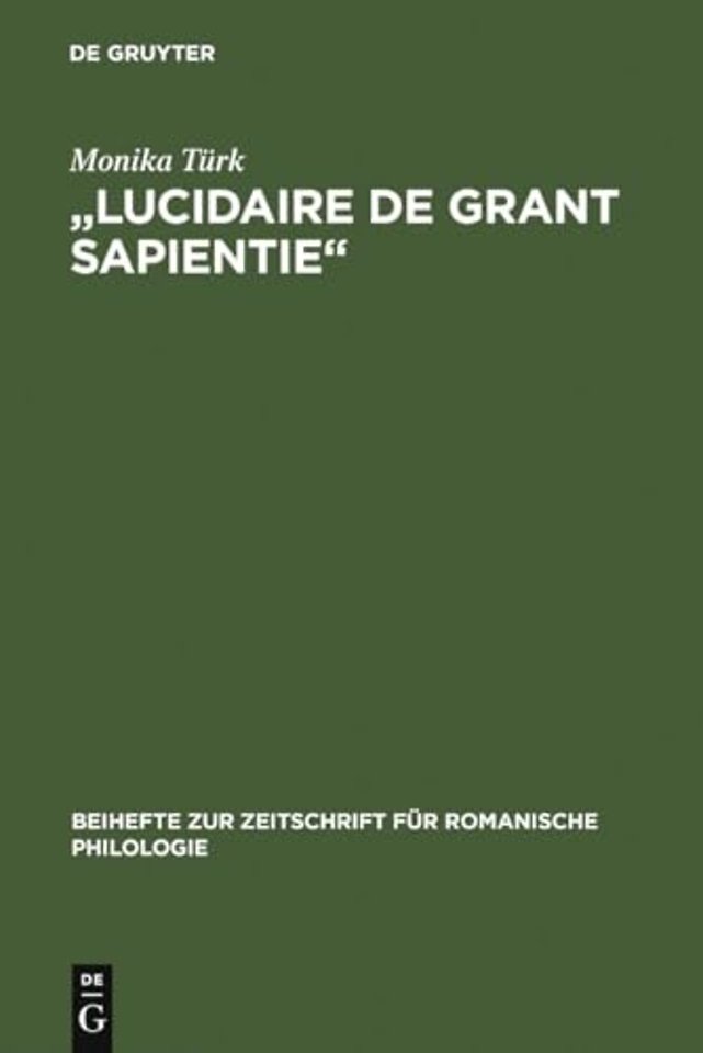 "Lucidaire de grant sapientie" – Untersuchung und Edition der altfranzösischen Übersetzung 1 des "Elucidarium" von Honorius Augustodunensis