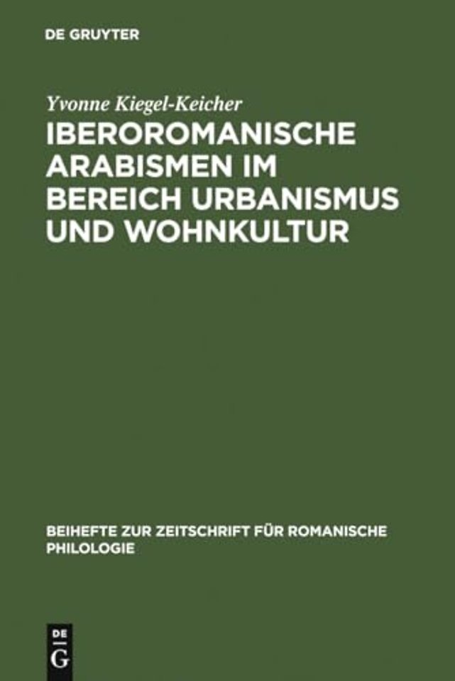 Iberoromanische Arabismen im Bereich Urbanismus – Sprachliche und kulturhistorische Untersuchungen