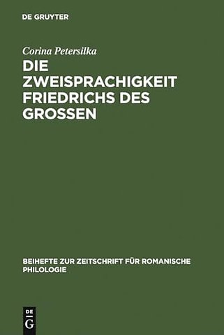Die Zweisprachigkeit Friedrichs des Groβen – Ein linguistisches Porträt
