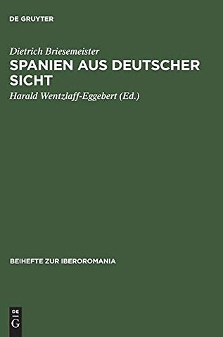 Spanien aus deutscher Sicht – Deutsch–spanische Kulturbeziehungen gestern und heute