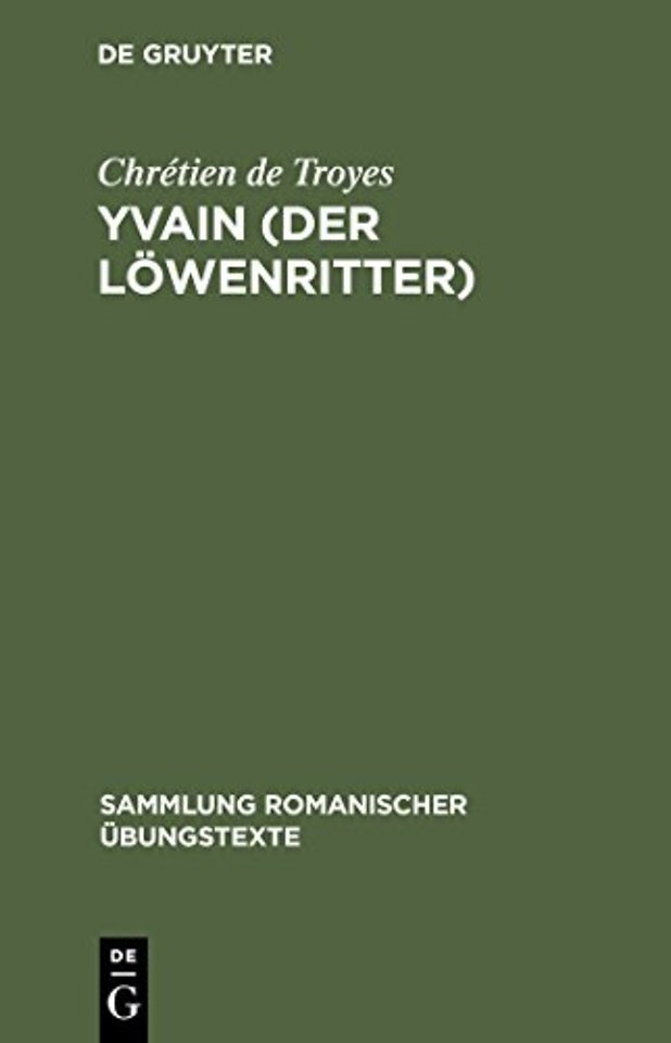 Yvain (Der Löwenritter) – Nach Wendelin Försters letzter Ausgabe in Auswahl bearbeitet und mit Einleitung und Glossar versehen