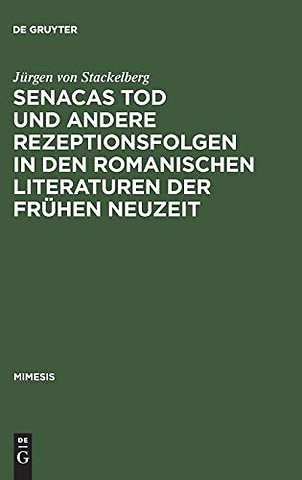 Senacas Tod und andere Rezeptionsfolgen in den romanischen Literaturen der frühen Neuzeit