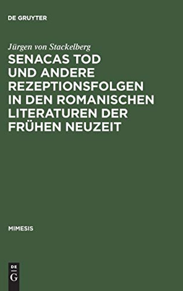 Senacas Tod und andere Rezeptionsfolgen in den romanischen Literaturen der frühen Neuzeit