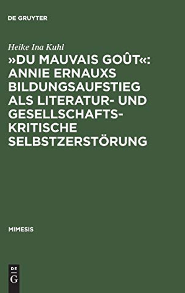»Du mauvais goût«: Annie Ernauxs Bildungsaufstie – Eine Untersuchung ihres Werks mithilfe textlinguistischer, psychologischer und soziologis