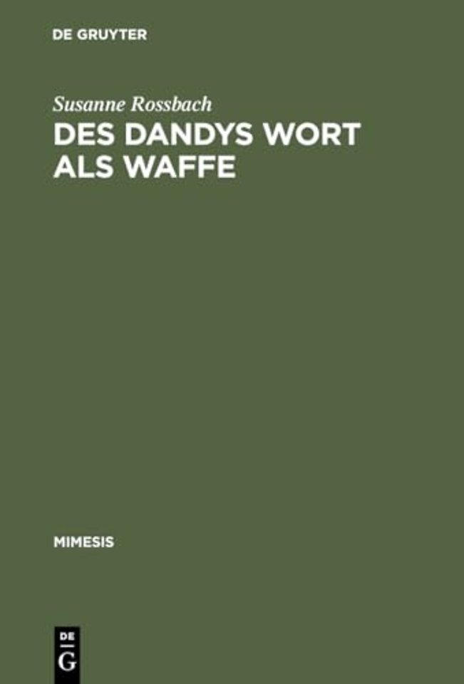 Des Dandys Wort als Waffe – Dandyismus, narrative Vertextungsstrategien und Geschlechterdifferenz im Werk Jules Barbey d`Aurevillys