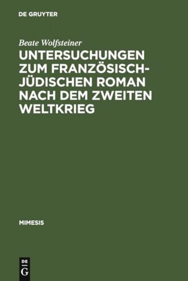 Untersuchungen zum französisch–jüdischen Roman nach dem Zweiten Weltkrieg