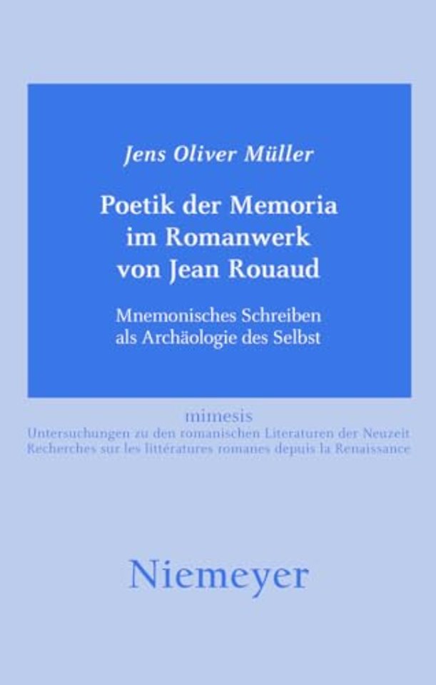 Poetik der Memoria im Romanwerk von Jean Rouaud – Mnemonisches Schreiben als Archäologie des Selbst