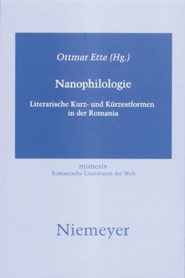 Nanophilologie – Literarische Kurz– und Kürzestformen in der Romania