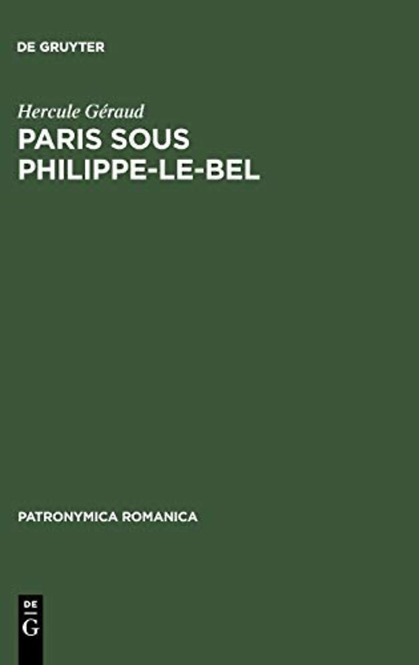 Paris sous Philippe–le–Bel – D`apre`s des documents originaux et notamment d`apre`s un manuscrit contenant "Le ro^le de la Taille" impose
