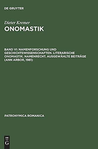 Namenforschung und Geschichtswissenschaften. Literarische Onomastik. Namenrecht. Ausgewählte Beiträge (Ann Arbor, 1981)