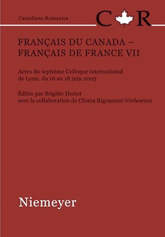 Français du Canada – Français de France VII – Actes du septième Colloque international de Lyon, du 16 au 18 juin 2003