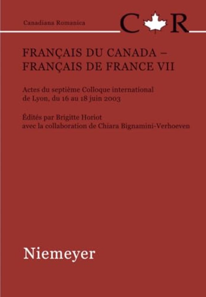 Français du Canada – Français de France VII – Actes du septième Colloque international de Lyon, du 16 au 18 juin 2003