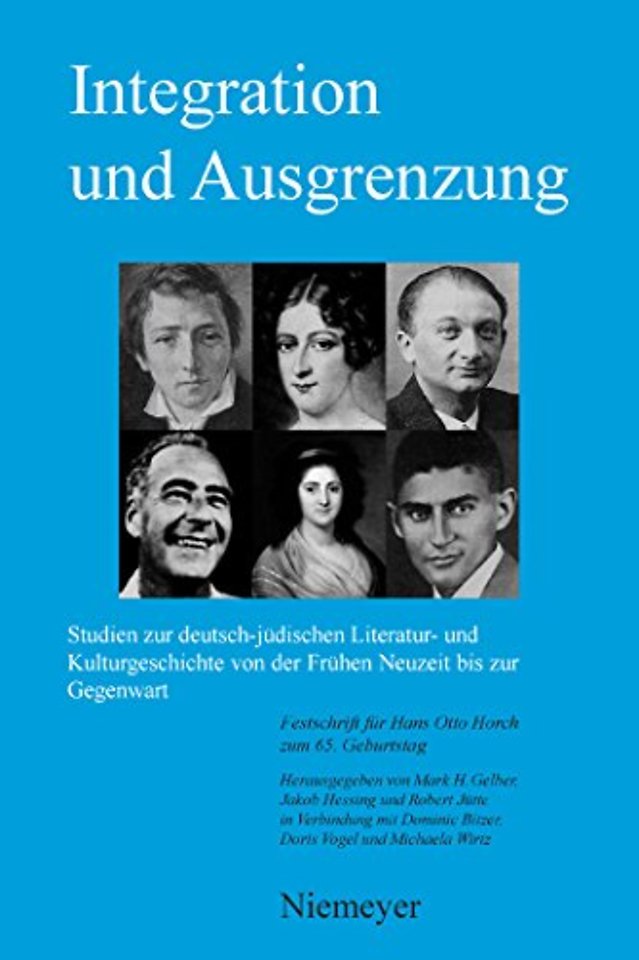 Integration und Ausgrenzung – Studien zur deutsch–jüdischen Literatur– und Kulturgeschichte von der Frühen Neuzeit bis zur Gegenwart