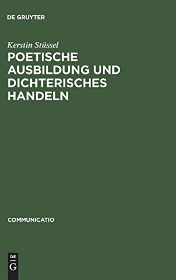 Poetische Ausbildung und dichterisches Handeln – Poetik und autobiographisches Schreiben im 18. und beginnenden 19. Jahrhundert