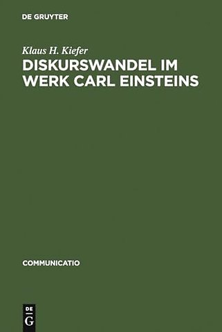 Diskurswandel im Werk Carl Einsteins – Ein Beitrag zur Theorie und Geschichte der europäischen Avantgarde