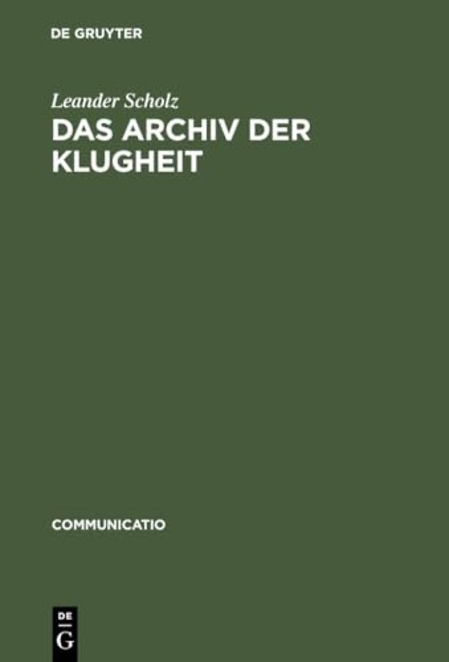 Das Archiv der Klugheit – Strategien des Wissens um 1700