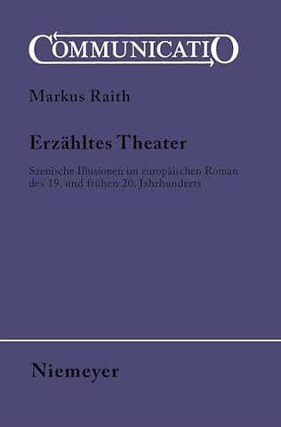 Erzähltes Theater – Szenische Illusionen im europäischen Roman des 19. und frühen 20. Jahrhunderts