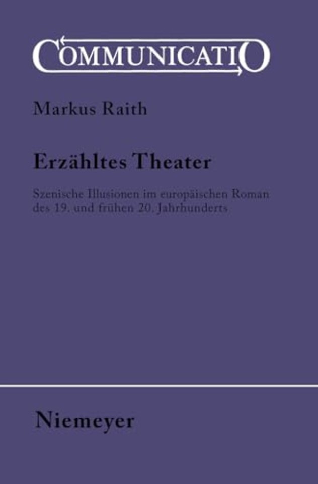 Erzähltes Theater – Szenische Illusionen im europäischen Roman des 19. und frühen 20. Jahrhunderts