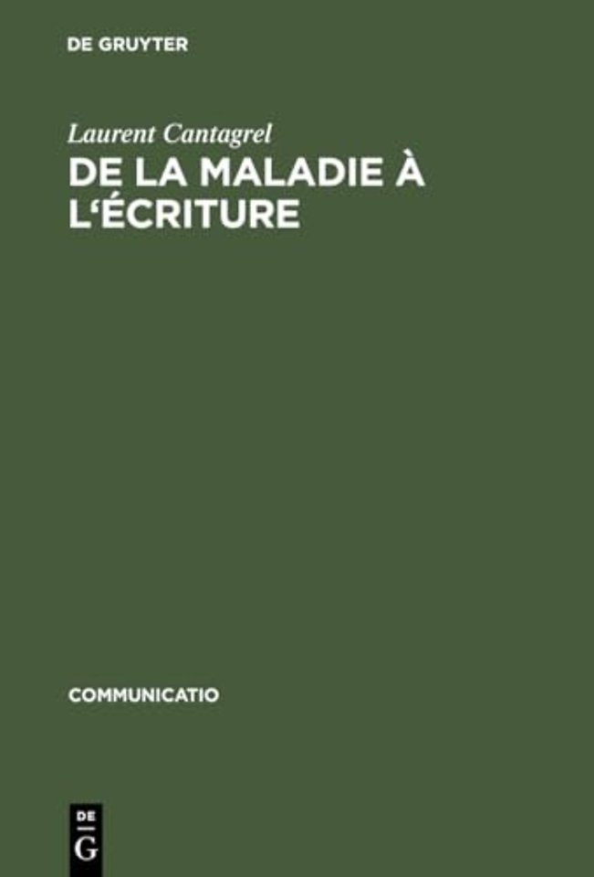 De la maladie a l'ecriture