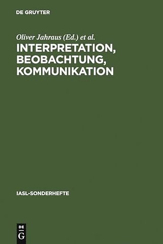 Interpretation, Beobachtung, Kommunikation – Avancierte Literatur und Kunst im Rahmen von Konstruktivismus,Dekonstruktion und Systemtheorie