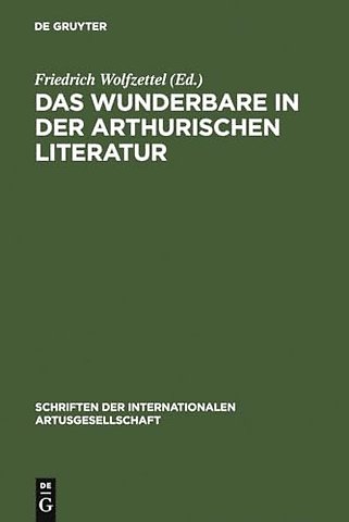 Das Wunderbare in der arthurischen Literatur – Probleme und Perspektiven