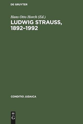 Ludwig Strauβ, 1892–1992 – Beiträge zu seinem Leben und Werk. Mit einer Bibliographie