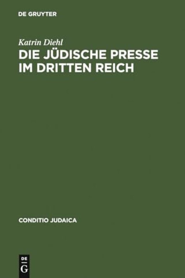 Die jüdische Presse im Dritten Reich – Zwischen Selbstbehauptung und Fremdbestimmung
