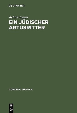 Ein jüdischer Artusritter – Studien zum jüdisch–deutschen »Widuwilt« (»Artushof«) und zum »Wigalois« des Wirnt von Gravenberc