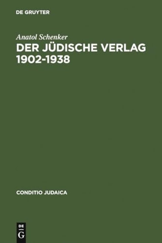 Der Jüdische Verlag 1902–1938 – Zwischen Aufbruch, Blüte und Vernichtung